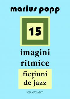 15 imagini ritmice. Fictiuni de jazz