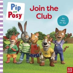 Pip and Posy: Join the Club A TV tie-in picture book