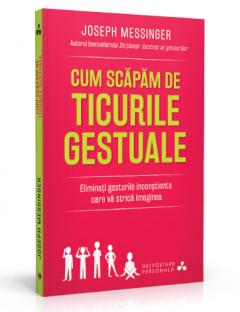 Cum scapam de ticurile gestuale Joseph Messinger