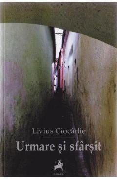 Urmare si sfarsit Livius Ciocarlie