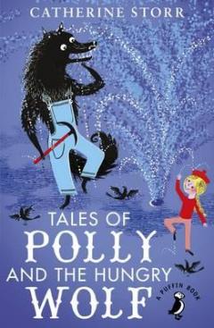 Tales of Polly and the Hungry Wolf Catherine Storr