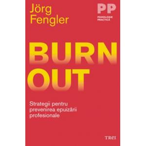 Burnout. Strategii pentru prevenirea epuizarii profesionale