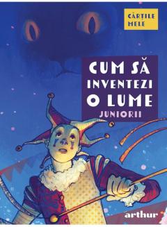 Cum sa inventezi o lume. Juniorii