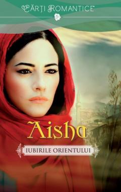 Aisha. Iubirile Orientului Marek Halter