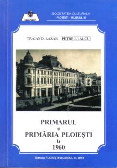 Primarul si Primaria Ploiesti la 1960