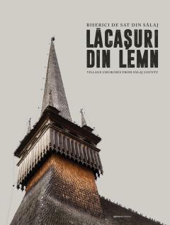 Album Lacasuri de lemn + DVD Biserici de lemn din Romania