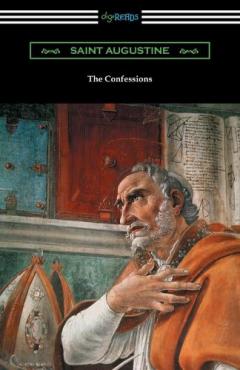 Coperta cărții Confessions of Saint Augustine (Translated by Edward Bouverie Pusey with an Introduction by Arthur Symons)