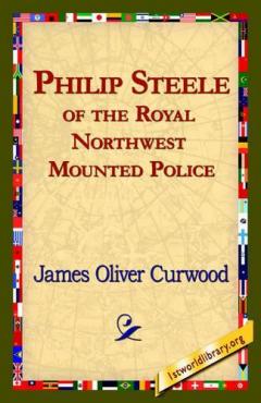 Philip Steele of the Royal Northwest Mounted Police