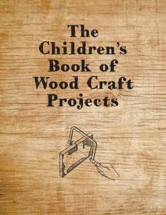 Coperta cărții Children's Book of Wood Craft Projects