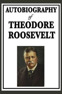 Coperta cărții Autobiography of Theodore Roosevelt