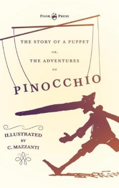 Story of a Puppet - Or, The Adventures of Pinocchio - Illustrated by C. Mazzanti