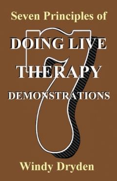 Coperta cărții Seven Principles of Doing Live Therapy Demonstrations