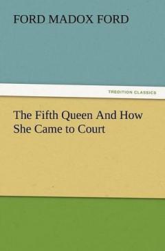 Coperta cărții Fifth Queen and How She Came to Court