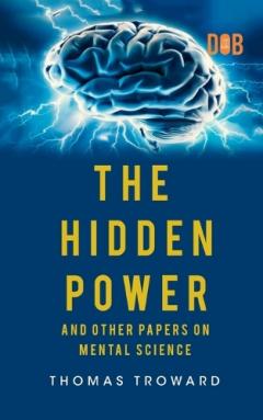 HIDDEN POWER AND OTHER PAPERS ON MENTAL SCIENCE