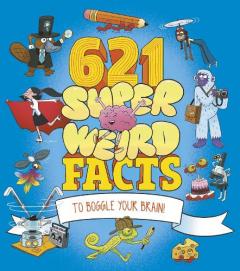 Coperta cărții 621 Super Weird Facts to Boggle Your Brain