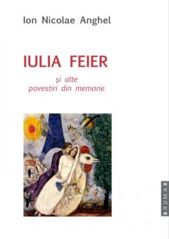 Iulia Feier si alte povestiri din memorie