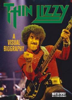 Coperta cărții Thin Lizzy: A Visual Biography