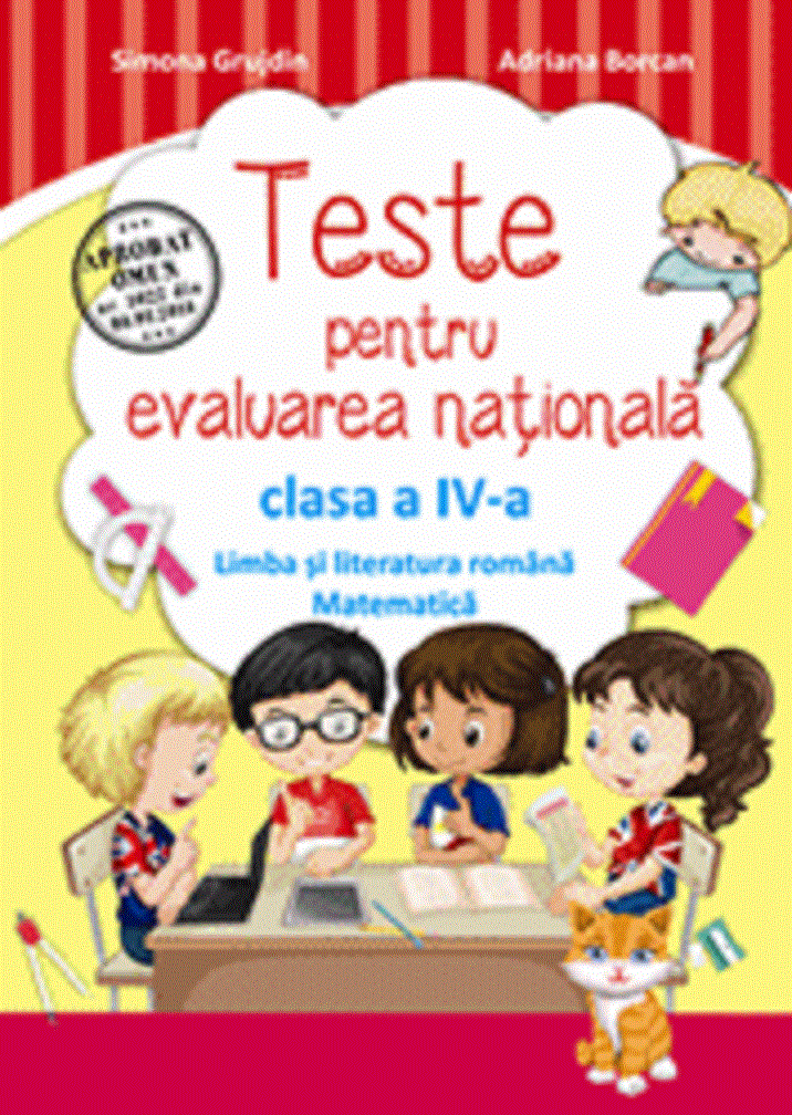Teste pentru evaluarea nationala clasa a IV-a. Limba romana si matematica
