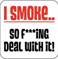 Suport pahar - I smoke so F**ing Deal Whit It 