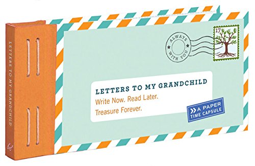 Letters to My Grandchild: Write Now. Read Later. Treasure Forever. Chronicle Books