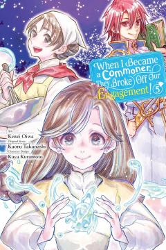 When I Became a Commoner, They Broke Off Our Engagement! - Volume 5
