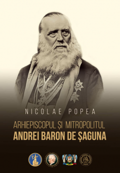 Arhiepiscopul si Mitropolitul Andrei Baron de Saguna