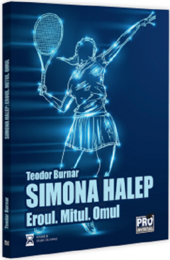 Simona Halep - Eroul, Mitul, Omul