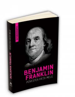 Povestea vietii mele Benjamin Franklin