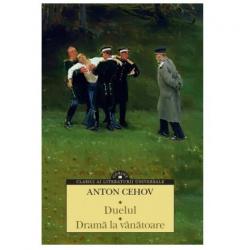 Duelul. Drama la vanatoare Anton Pavlovici Cehov