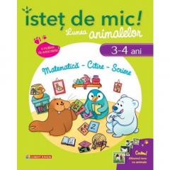 Istet de mic! Lumea animalelor. Matematica - Citire - Scriere (3-4 ani)