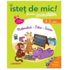 Istet de mic! Lumea animalelor. Matematica - Citire - Scriere (4-5 ani)