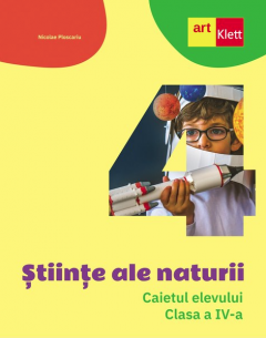 Stiinte ale naturii - Caietul elevului, clasa a IV-a