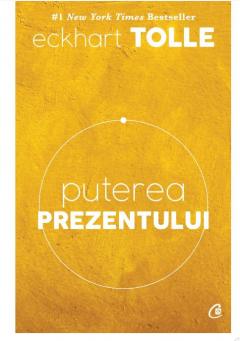 Puterea prezentului Eckhart Tolle