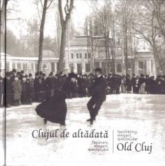 Clujul de Altadata / Old Cluj