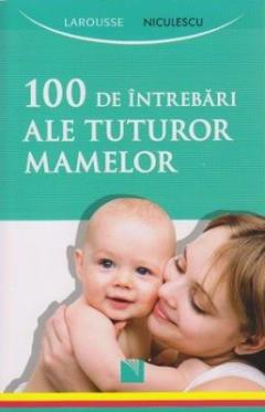 100 de intrebari ale tuturor mamelor 