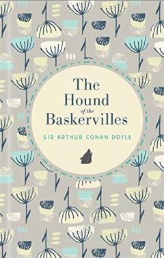 The Hound of the Baskervilles Sir Arthur Conan Doyle