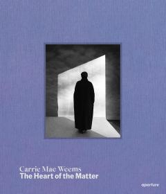Carrie Mae Weems: The Heart of the Matter