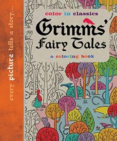 Grimm's Fairy Tales: Color in Classics 