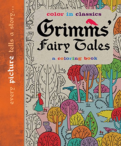 Grimm&#039;s Fairy Tales: Color in Classics 