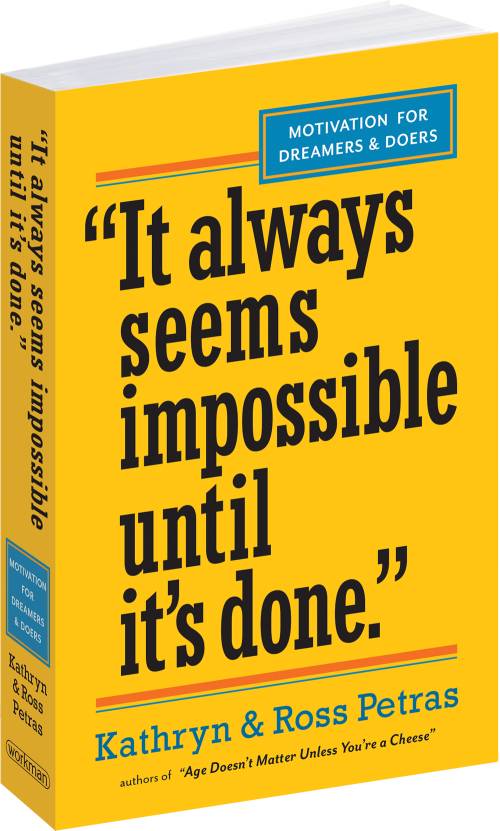 It Always Seems Impossible Until it&#039;s Done