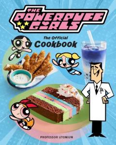 Coperta cărții Powerpuff Girls: The Official Cookbook