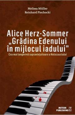 Alice Herz-Sommer - Gradina Edenului in mijlocul iadului