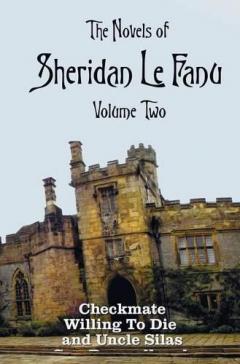 Coperta cărții Novels of Sheridan Le Fanu, Volume Two, including (complete and unabridged