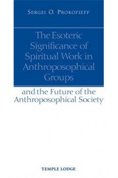 Esoteric Significance of Spiritual Work in Anthroposophical Groups