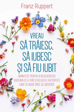 Vreau sa traiesc, sa iubesc si sa fiu iubit