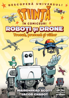 Roboti si drone. Trecut, prezent si viitor
