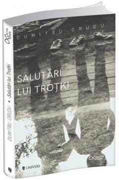 Salutari lui Trotki Dumitru Crudu