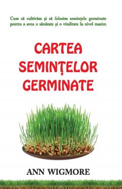Cartea semintelor germinate Ann Wigmore