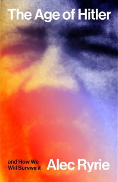 Age of Hitler and How We Will Survive It