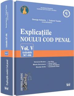 Explicatiile noului Cod penal. Vol. V. Art. 367-446